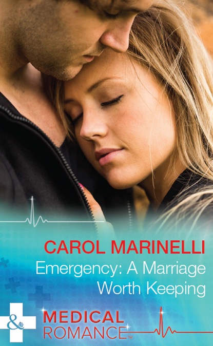 Carol Marinelli - Emergency: A Marriage Worth Keeping