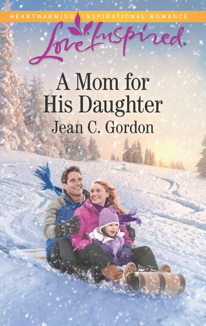 Jean C. Gordon - A Mom For His Daughter