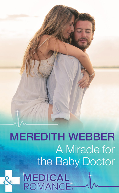 Meredith Webber - A Miracle For The Baby Doctor