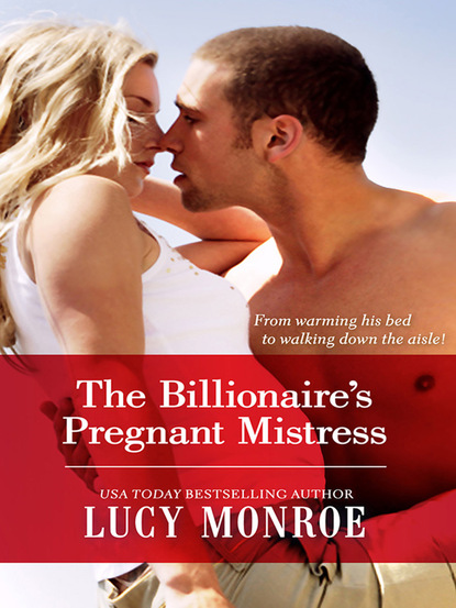Люси Монро - The Billionaire's Pregnant Mistress