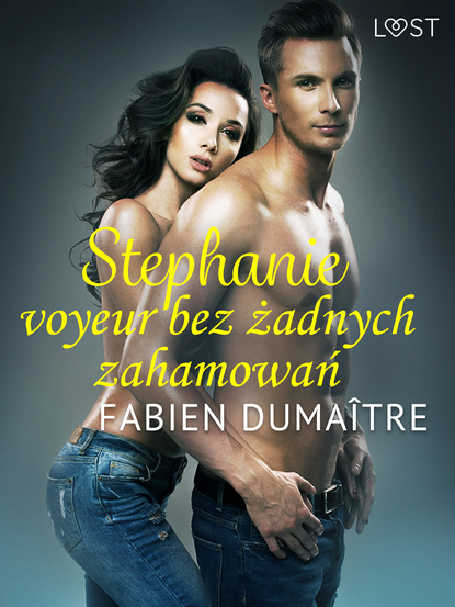 Fabien Dumaître - Stephanie, voyeur bez żadnych zahamowań – opowiadanie erotyczne