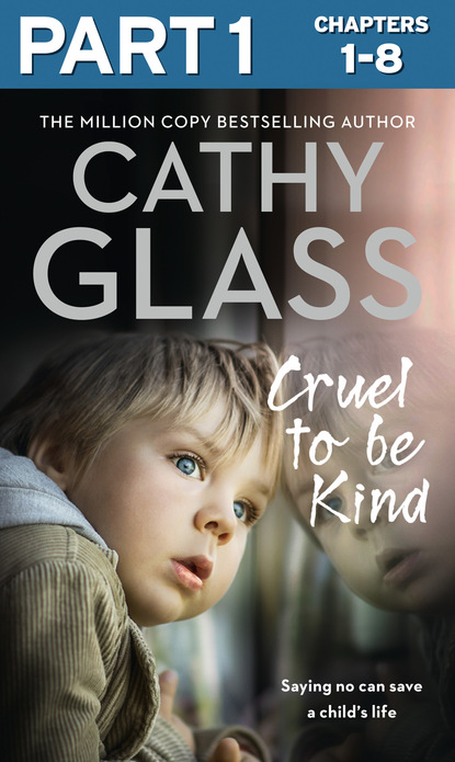 Cathy Glass - Cruel to Be Kind: Part 1 of 3