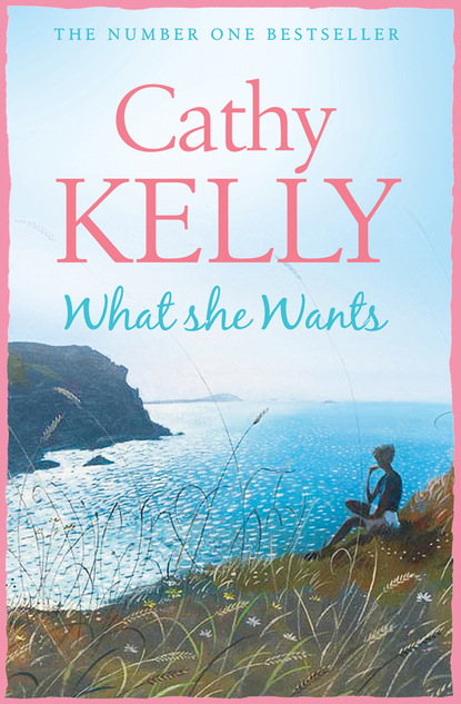 Cathy  Kelly - What She Wants
