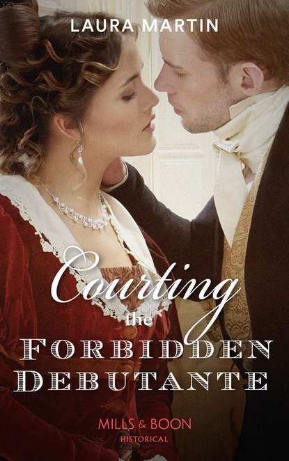 Laura Martin - Courting The Forbidden Debutante