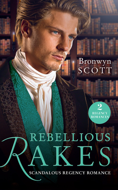 Rebellious Rakes (Bronwyn Scott). 