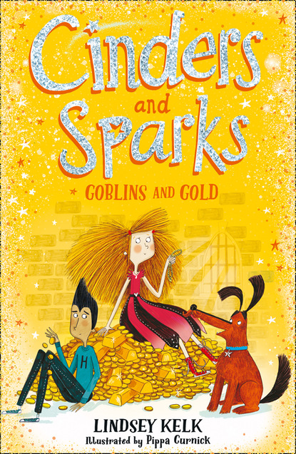 Lindsey  Kelk - Cinders and Sparks: Goblins and Gold