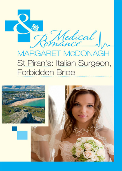 Margaret McDonagh - St Piran’s: Italian Surgeon, Forbidden Bride
