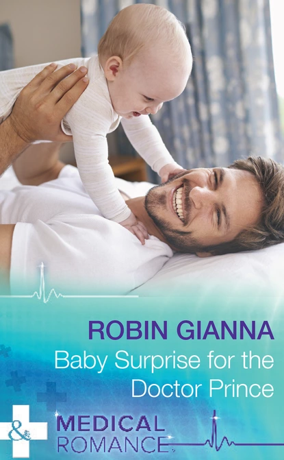 Обложка книги Baby Surprise For The Doctor Prince, Robin Gianna