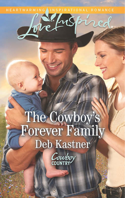 The Cowboy's Forever Family (Deb Kastner). 