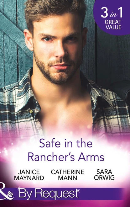 Обложка книги Safe In The Rancher's Arms, Catherine Mann