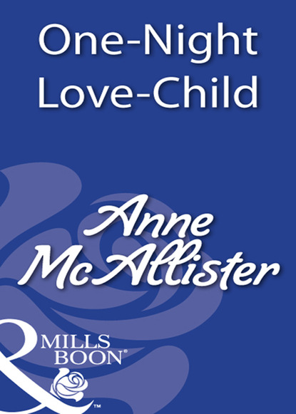 Anne McAllister - One-Night Love-Child