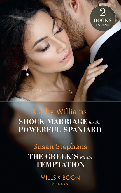 Кэтти Уильямс - Shock Marriage For The Powerful Spaniard / The Greek's Virgin Temptation