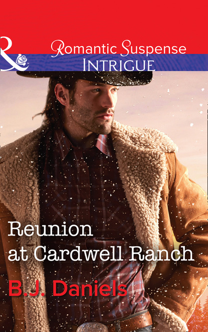 B.J. Daniels - Reunion At Cardwell Ranch