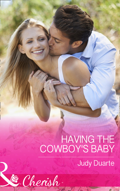 Judy Duarte - Having The Cowboy's Baby
