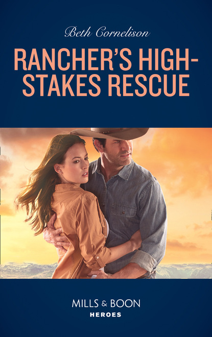 Beth Cornelison - Rancher's High-Stakes Rescue