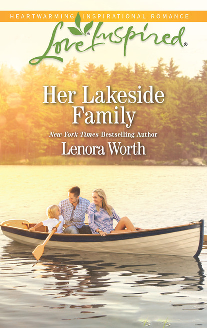 Lenora Worth - Her Lakeside Family