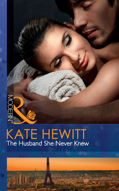 Kate Hewitt - The Husband She Never Knew