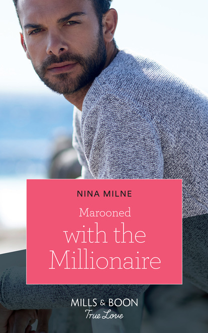 Nina Milne - Marooned With The Millionaire