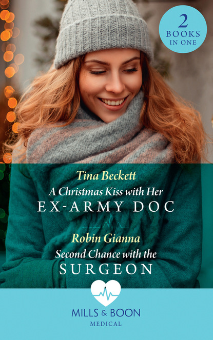 Tina Beckett - A Christmas Kiss With Her Ex-Army Doc / Second Chance With The Surgeon