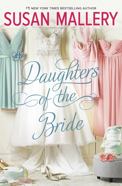 Обложка книги Daughters Of The Bride, Susan Mallery