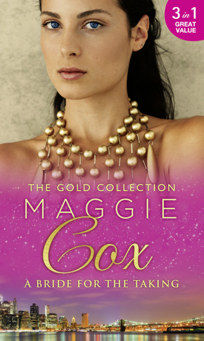 Maggie Cox - The Gold Collection: A Bride For The Taking