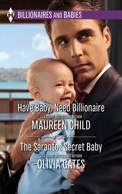 Обложка книги Have Baby, Need Billionaire & The Sarantos Secret Baby, Оливия Гейтс