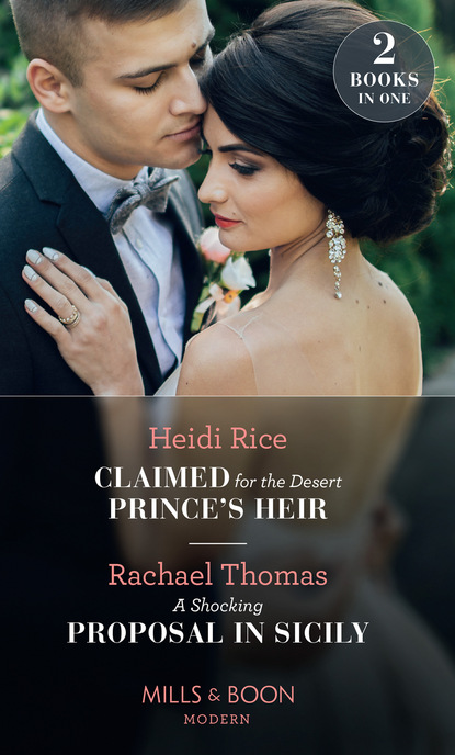 Claimed For The Desert Prince s Heir / A Shocking Proposal In Sicily
