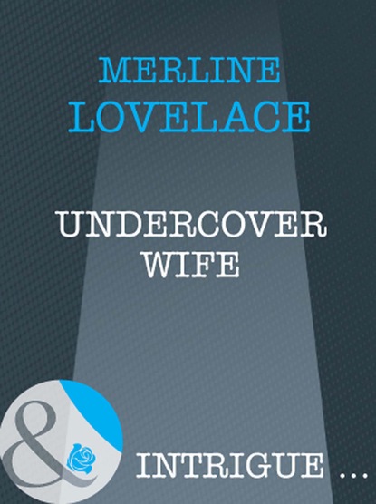 Merline Lovelace - Undercover Wife