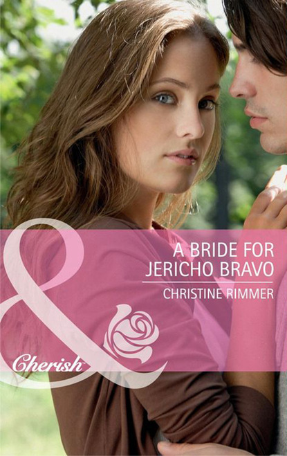Christine Rimmer - A Bride for Jericho Bravo