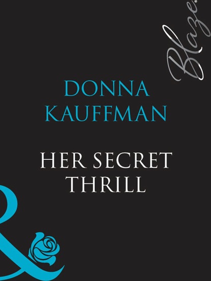Donna  Kauffman - Her Secret Thrill