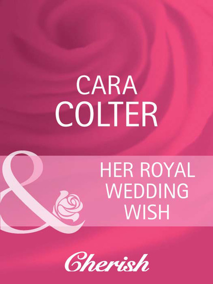 Cara Colter - Her Royal Wedding Wish