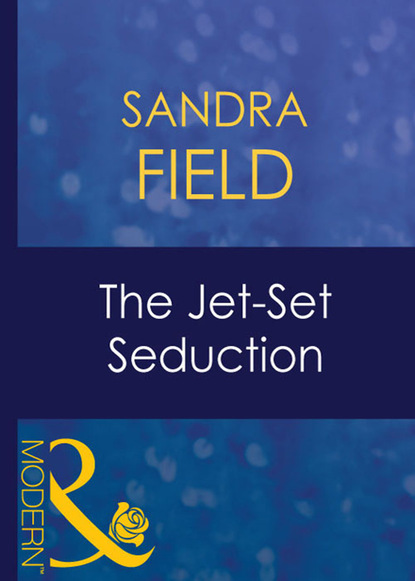 Sandra Field - The Jet-Set Seduction