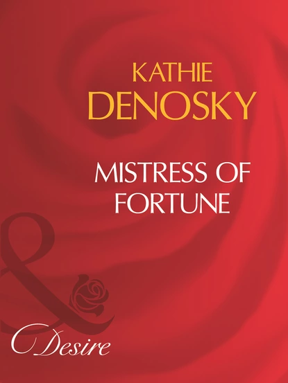 Обложка книги Mistress Of Fortune, Kathie DeNosky