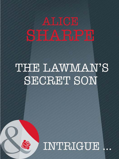 Alice Sharpe - The Lawman's Secret Son