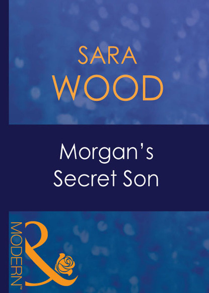 Sara Wood - Morgan's Secret Son