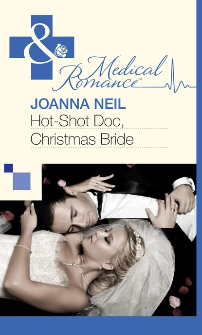 Обложка книги Hot-Shot Doc, Christmas Bride, Joanna Neil