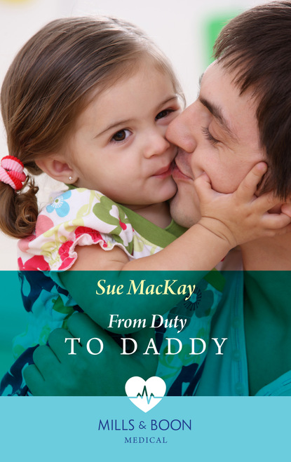 Sue MacKay - From Duty to Daddy