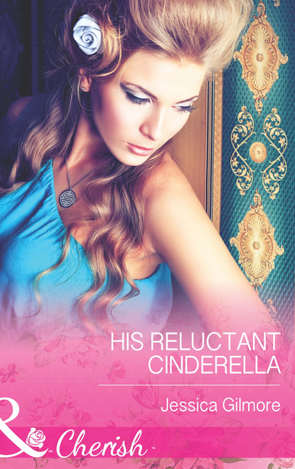 Jessica Gilmore - His Reluctant Cinderella