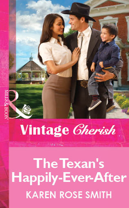 Karen Rose Smith - The Texan's Happily-Ever-After