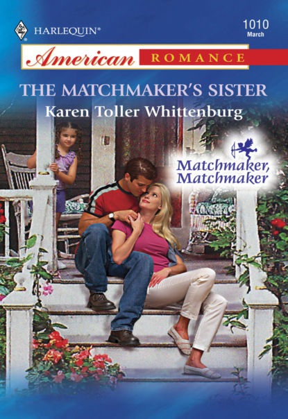 Karen Toller Whittenburg - The Matchmaker's Sister