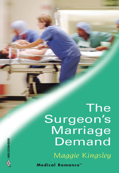 Maggie Kingsley - The Surgeon's Marriage Demand