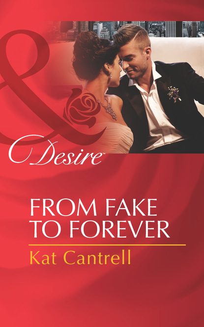 Kat Cantrell - From Fake To Forever