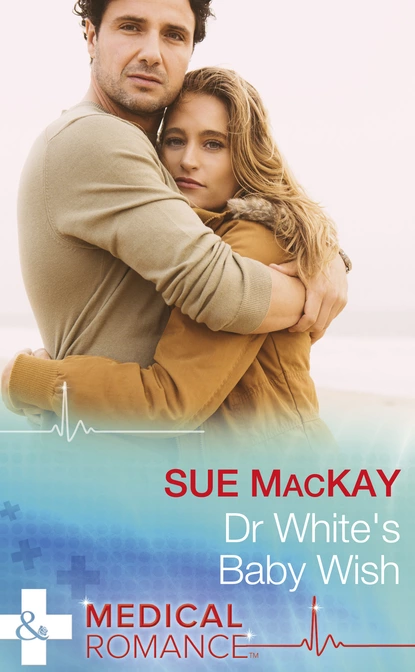 Обложка книги Dr White's Baby Wish, Sue MacKay