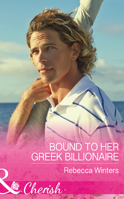 Rebecca Winters - Bound To Her Greek Billionaire