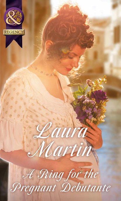 Обложка книги A Ring For The Pregnant Debutante, Laura Martin