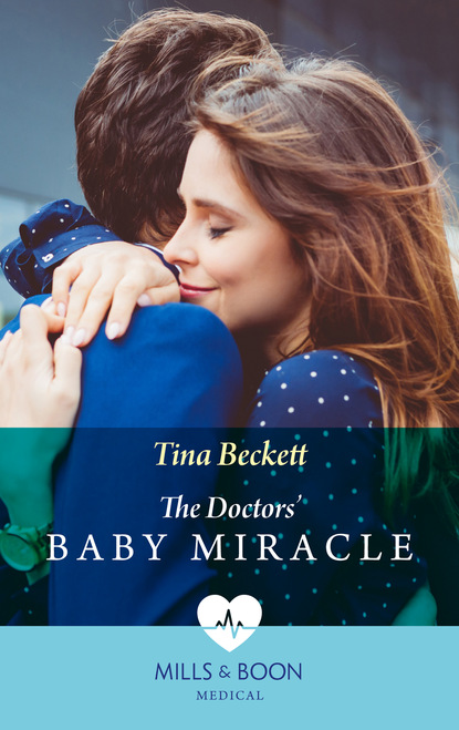 Tina Beckett - The Doctors' Baby Miracle