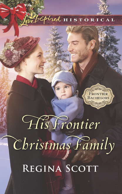 Regina Scott - His Frontier Christmas Family