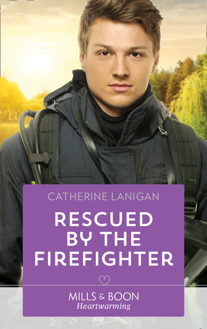 Catherine Lanigan - Rescued By The Firefighter