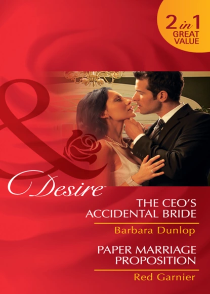 Обложка книги The CEO's Accidental Bride / Paper Marriage Proposition, Barbara Dunlop