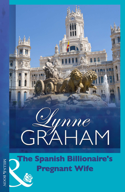 Lynne Graham - The Spanish Billionaire's Pregnant Wife